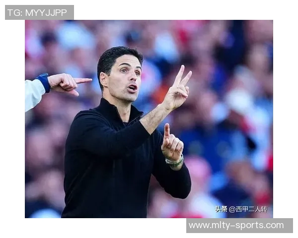 西多夫称阿尔特塔需屏蔽外界声音约克雷斯赢得广泛尊重